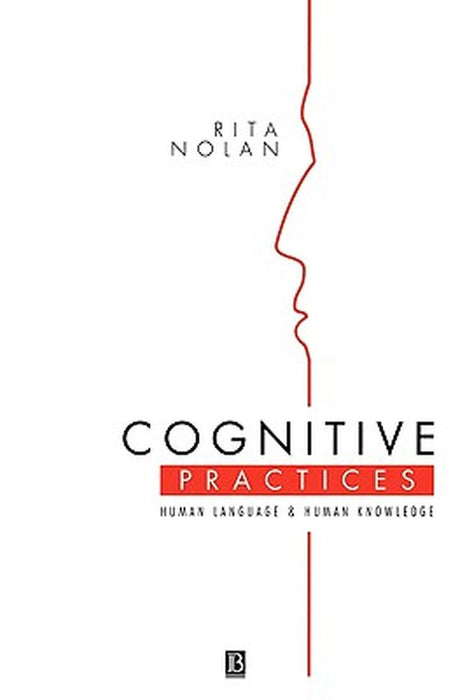 Cognitive Practices: Human Language and Human Knowledge by Rita Nolan