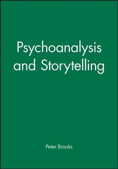 Psychoanalysis and Storytelling by Peter Brooks