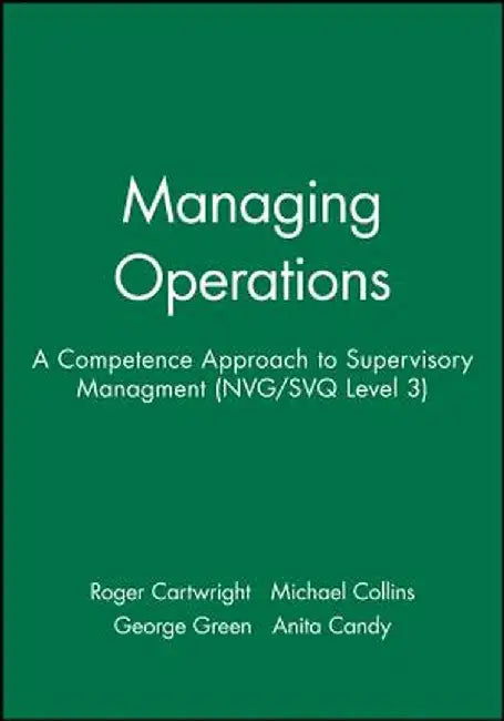 Managing Operations: A Competence Approach to Supervisory Managment (Nvg/Svq Level 3) by Roger Cartwright
