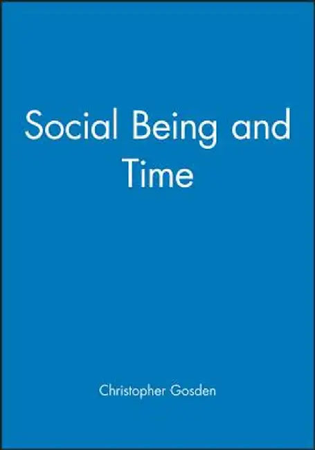 Social Being and Time by Christopher Gosden