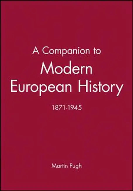 A Companion to Modern European History: 1871-1945 by Martin Pugh