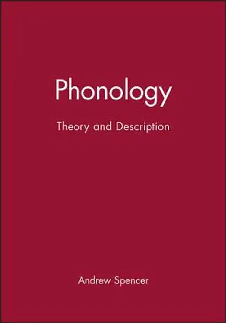 Phonology: Theory and Description by Andrew Spencer