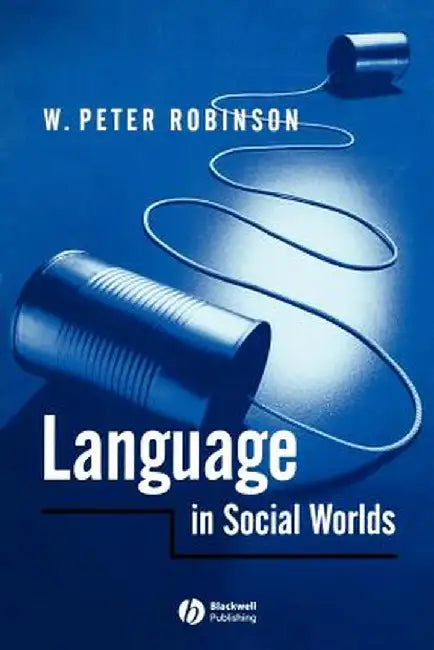 Language in Social Worlds by W. Peter Robinson