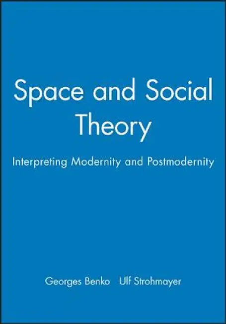 Space and Social Theory by Georges Benko