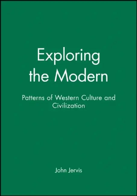 Exploring the Modern: Patterns of Western Culture and Civilization by John Jervis