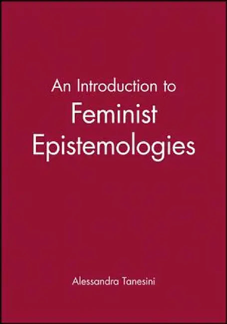 An Introduction to Feminist Epistemologies by Alessandra Tanesini