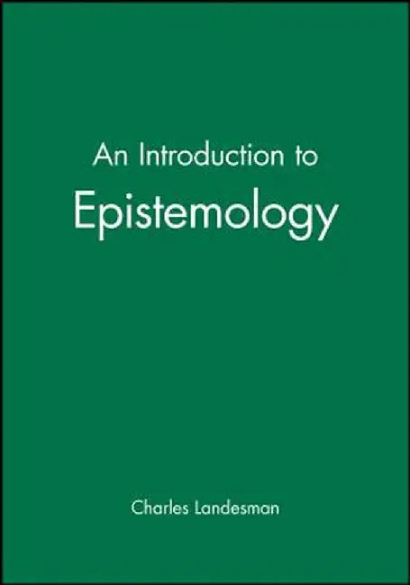 An Introduction to Epistemology by Charles Landesman