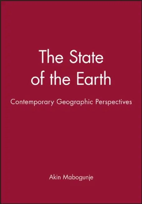 The State of the Earth: Contemporary Geographic Perspectives by Akin Mabogunje