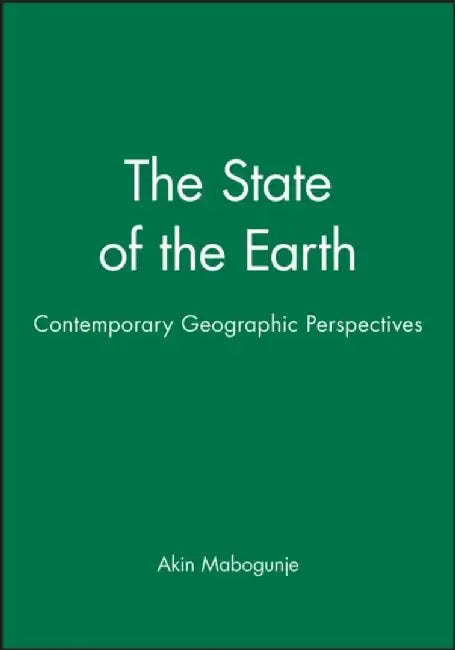 The State of the Earth: Contemporary Geographic Perspectives by Akin Mabogunje