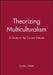Theorizing Multiculturalism by Cynthia Willett