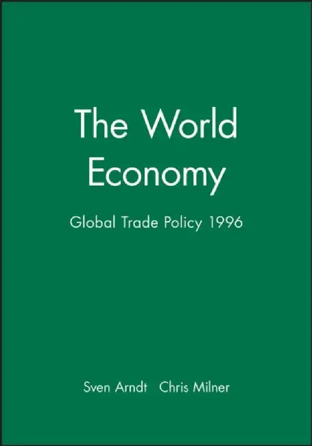 The World Economy: Global Trade Policy, 1996 by Sven Arndt, Chris Milner