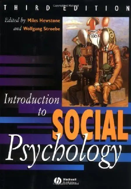 Introduction to Social Psychology: A European Perspective by Ed. Miles Hewstone