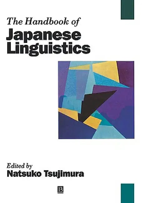 The Handbook of Japanese Linguistics by Natsuko Tsujimura