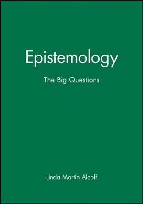 Epistemology: The Big Questions by Linda Mart Alcoff