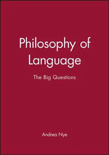 Philosophy of Language: The Big Questions by Andrea Nye