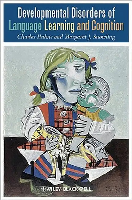 Developmental Disorders of Language Learning and Cognition by Charles Hulme