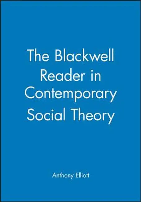Blackwell Reader in Contemporary by Anthony Elliott