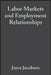 Labor Markets and Employment Relationships: A Comprehensive Approach by Joyce Jacobsen