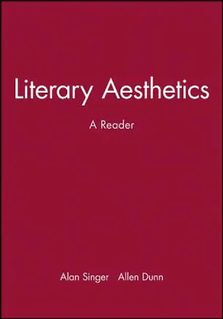 Literary Aesthetics: A Reader by Alan Singer