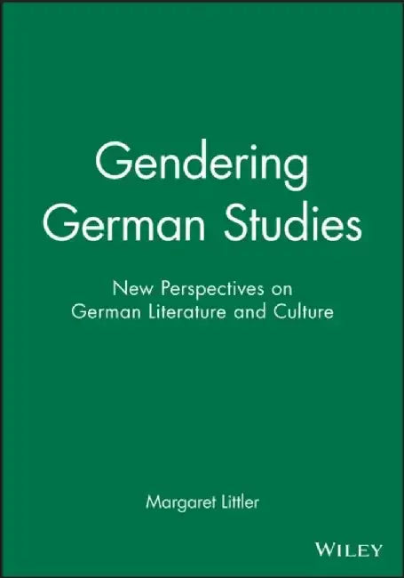 Gendering German Studies: New Perspectives on German Literature and Culture by Editor: Margaret Littler