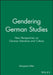 Gendering German Studies: New Perspectives on German Literature and Culture by Editor: Margaret Littler