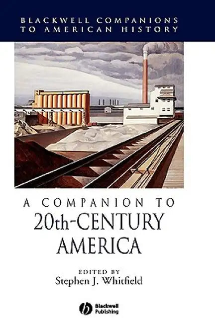 A Companion to 20th-Century America by Stephen J. Whitfield