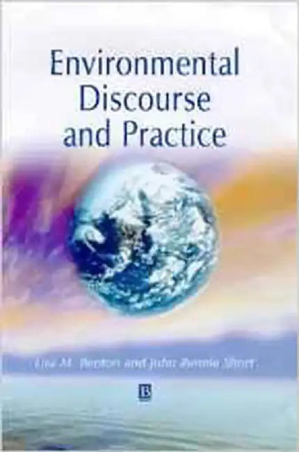 Environmental Discourse And Practice: A Reader by Lisa Benton-Short, John Rennie Short
