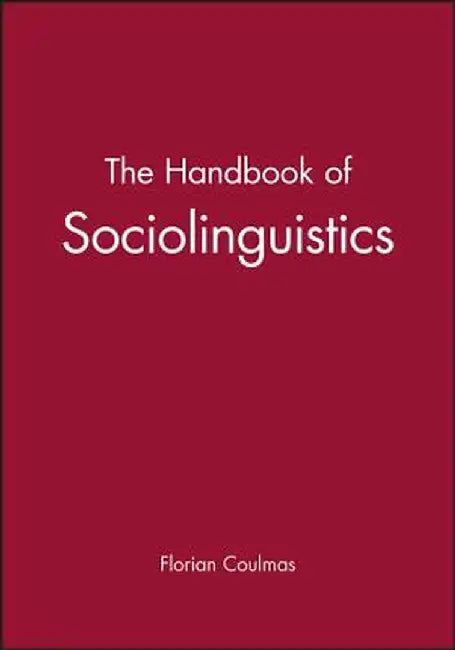 The Handbook of Sociolinguistics by Florian Coulmas