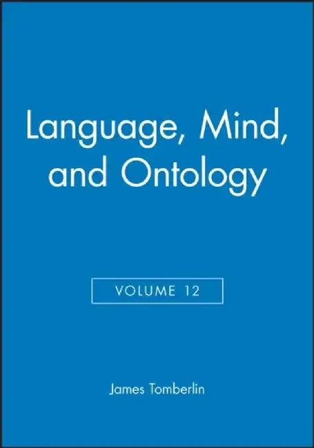 Language, Mind, and Ontology, Volume 12 by Editor: James Tomberlin