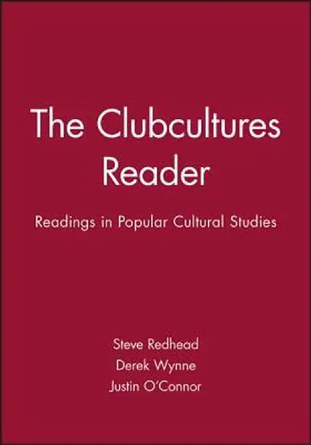 The Clubcultures Reader: Implications for Innovation by Steve Redhead