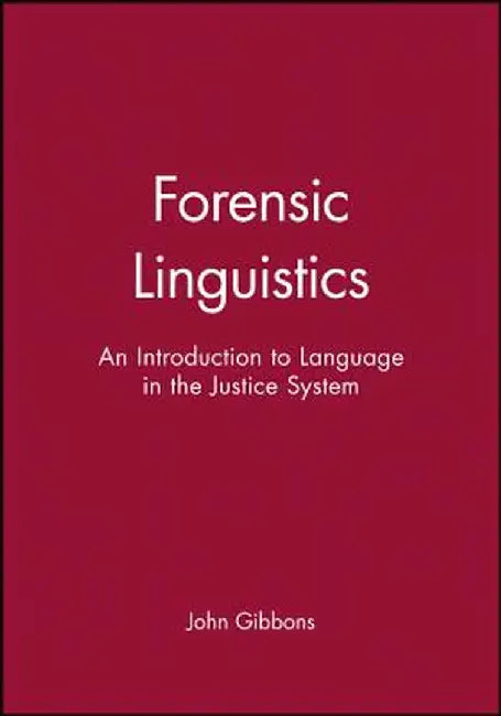 Forensic Linguistics by John Gibbons