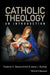 Catholic Theology: An Introduction by Frederick Christian Bauerschmidt