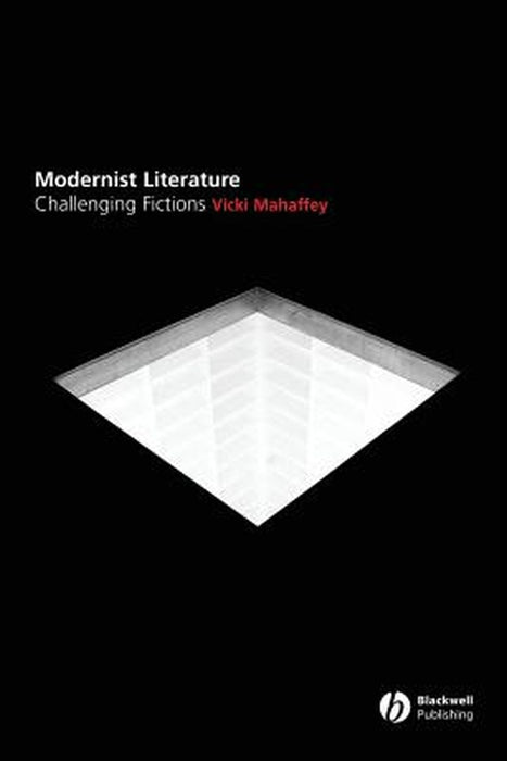 Modernist Literature: Challenging Fictions by Vicki Mahaffey