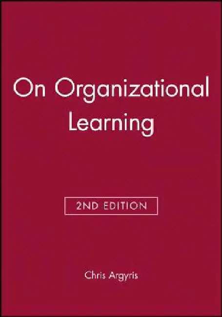 On Organizational Learning by Chris Argyris