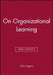 On Organizational Learning by Chris Argyris