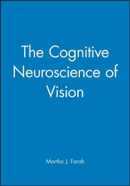 The Cognitive Neuroscience of Vision by Martha J. Farah