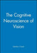 The Cognitive Neuroscience of Vision by Martha J. Farah