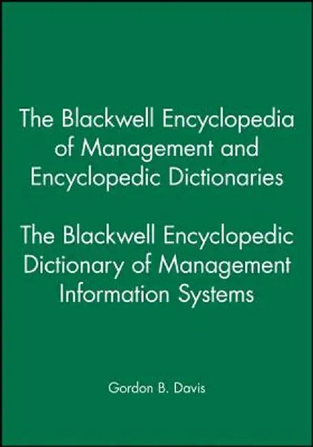 The Blackwell Encyclopedic Dictionary of Management Information Systems by Gordon B. Davis