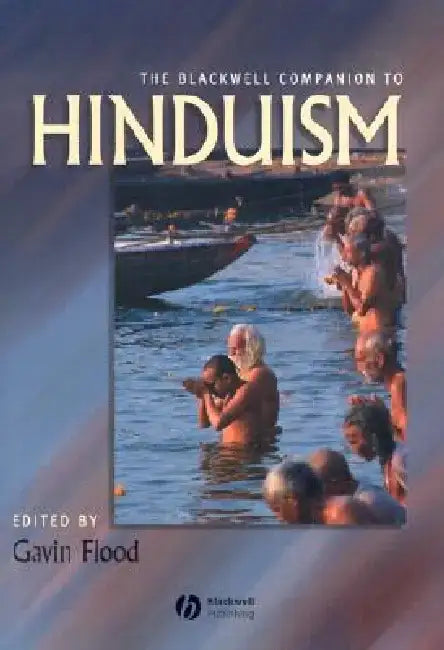 The Blackwell Companion to Hinduism by Gavin Flood