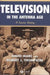 Television in the Antenna Age: A Concise History by David Marc