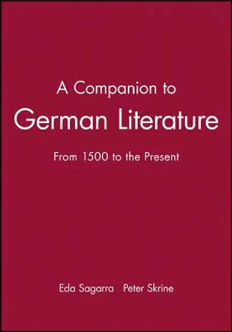 A Companion to German Literature: From 1500 to the Present by Eda Sagarra