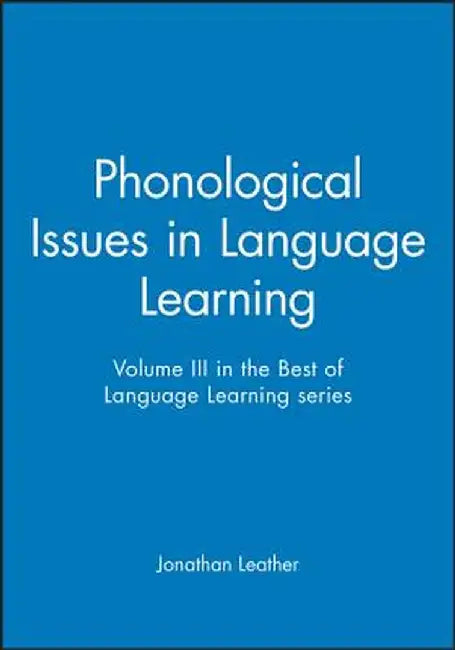 Phonological Issues in Language Learning: Volume III in the Best of Language Learning Series by Jonathan Leather