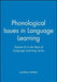 Phonological Issues in Language Learning: Volume III in the Best of Language Learning Series by Jonathan Leather