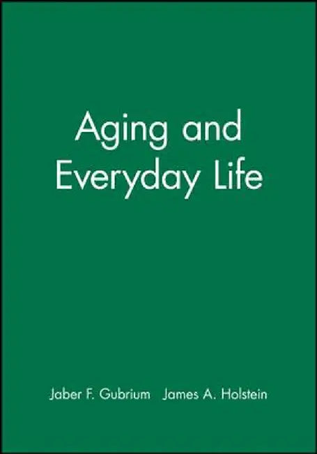 Aging and Everyday Life by Jaber F. Gubrium
