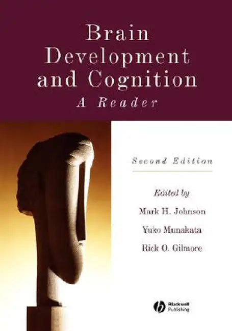 Brain Development and Cognition: A Reader by Mark H. Johnson