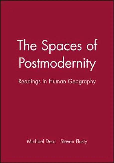 Spaces of Postmodernity by Michael Dear