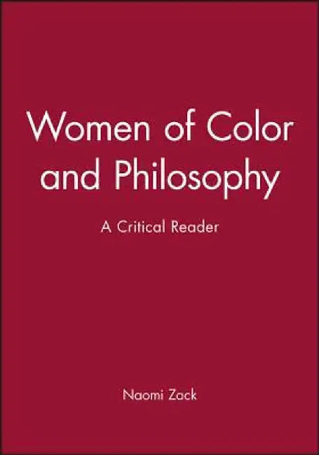 Women of Color and Philosophy: A Critical Reader by Naomi Zack