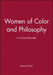 Women of Color and Philosophy: A Critical Reader by Naomi Zack
