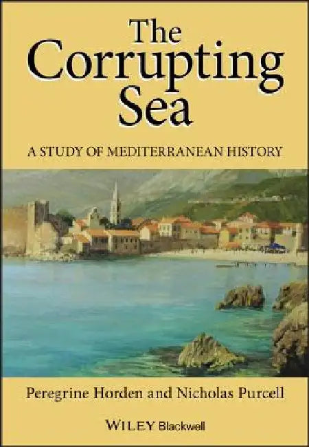 The Corrupting Sea by Peregrine Horden