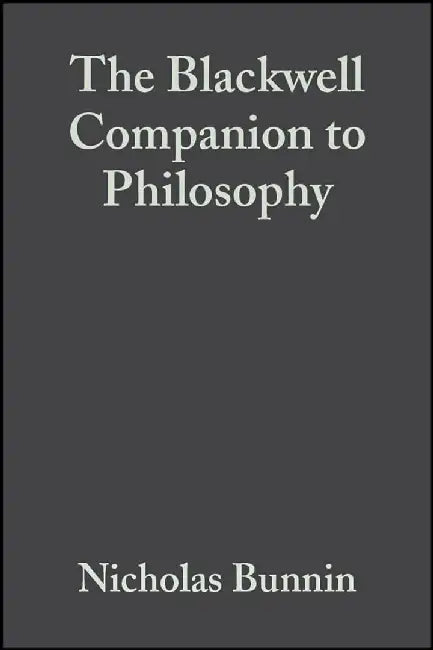 The Blackwell Companion To Philosophy by Nicholas Bunnin